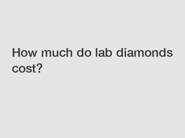 How much do lab diamonds cost?