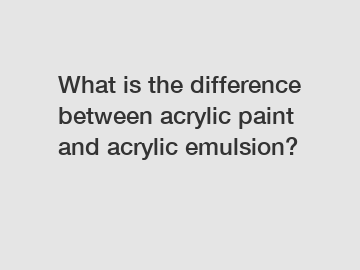 What is the difference between acrylic paint and acrylic emulsion?