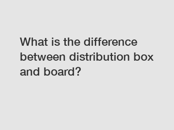 What is the difference between distribution box and board?