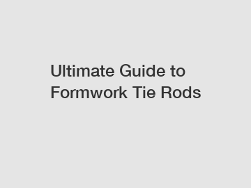 Ultimate Guide to Formwork Tie Rods