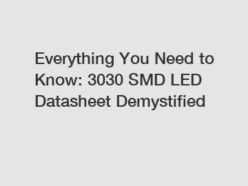 Everything You Need to Know: 3030 SMD LED Datasheet Demystified