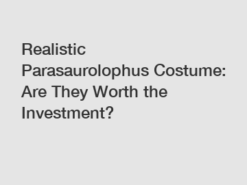 Realistic Parasaurolophus Costume: Are They Worth the Investment?