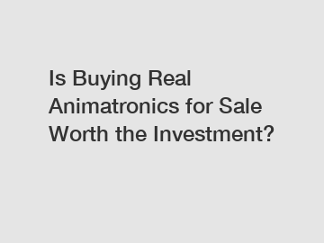 Is Buying Real Animatronics for Sale Worth the Investment?