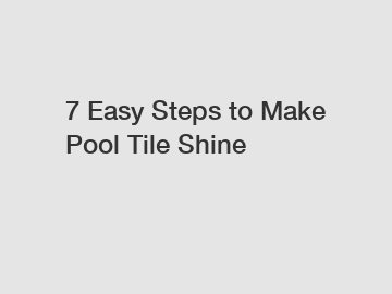 7 Easy Steps to Make Pool Tile Shine