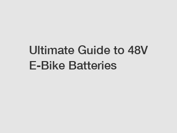 Ultimate Guide to 48V E-Bike Batteries