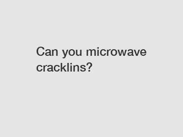 Can you microwave cracklins?