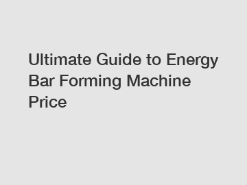 Ultimate Guide to Energy Bar Forming Machine Price