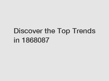 Discover the Top Trends in 1868087