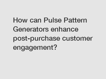 How can Pulse Pattern Generators enhance post-purchase customer engagement?