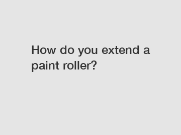 How do you extend a paint roller?