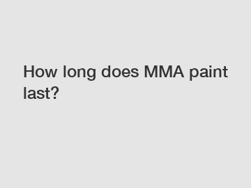 How long does MMA paint last?