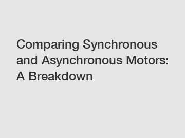 Comparing Synchronous and Asynchronous Motors: A Breakdown