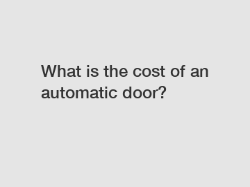 What is the cost of an automatic door?