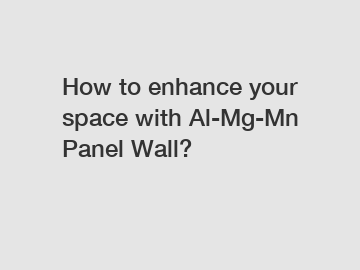 How to enhance your space with Al-Mg-Mn Panel Wall?