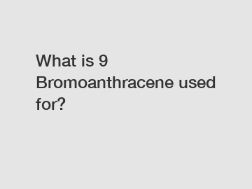 What is 9 Bromoanthracene used for?