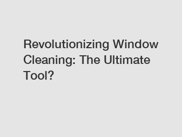 Revolutionizing Window Cleaning: The Ultimate Tool?