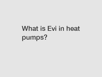 What is Evi in heat pumps?