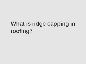 What is ridge capping in roofing?