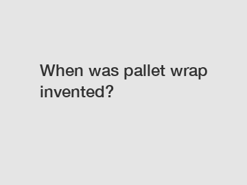 When was pallet wrap invented?