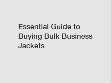Essential Guide to Buying Bulk Business Jackets