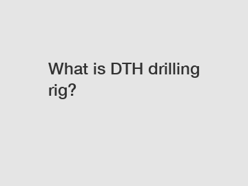 What is DTH drilling rig?