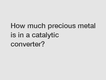 How much precious metal is in a catalytic converter?