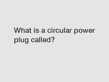 What is a circular power plug called?
