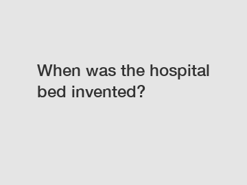 When was the hospital bed invented?