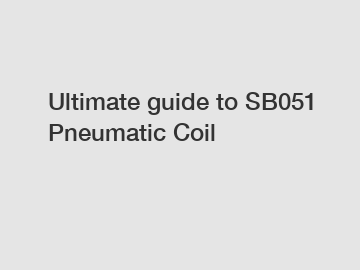 Ultimate guide to SB051 Pneumatic Coil