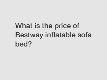 What is the price of Bestway inflatable sofa bed?