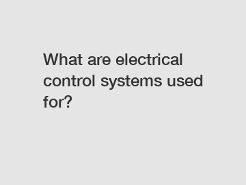 What are electrical control systems used for?