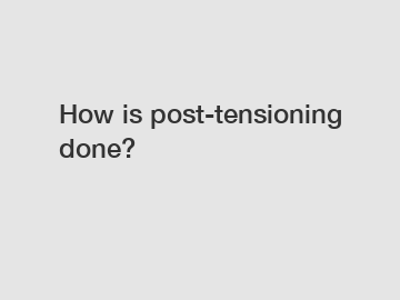 How is post-tensioning done?