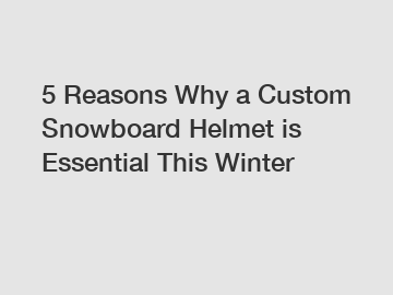 5 Reasons Why a Custom Snowboard Helmet is Essential This Winter