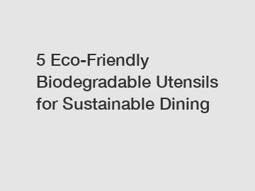 5 Eco-Friendly Biodegradable Utensils for Sustainable Dining