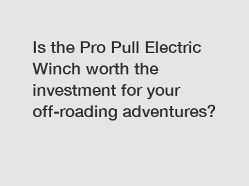 Is the Pro Pull Electric Winch worth the investment for your off-roading adventures?