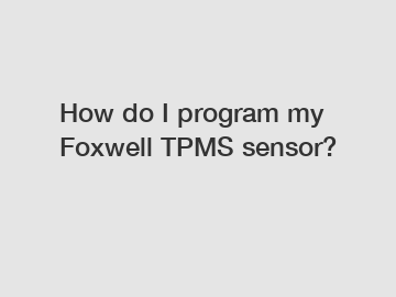 How do I program my Foxwell TPMS sensor?