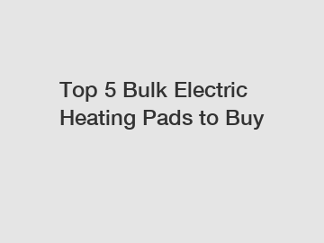 Top 5 Bulk Electric Heating Pads to Buy