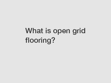 What is open grid flooring?