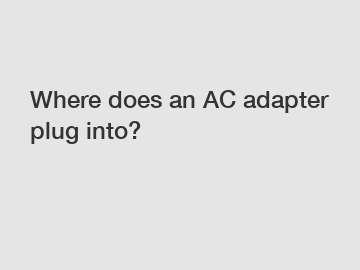 Where does an AC adapter plug into?