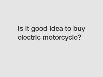 Is it good idea to buy electric motorcycle?