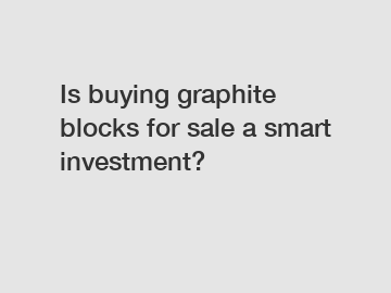 Is buying graphite blocks for sale a smart investment?