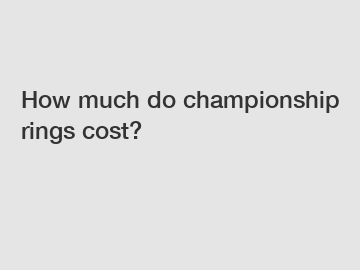 How much do championship rings cost?