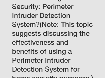 Revolutionizing Home Security: Perimeter Intruder Detection System?(Note: This topic suggests discussing the effectiveness and benefits of using a Perimeter Intruder Detection System for home security