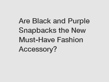 Are Black and Purple Snapbacks the New Must-Have Fashion Accessory?