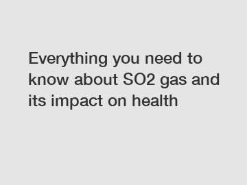 Everything you need to know about SO2 gas and its impact on health