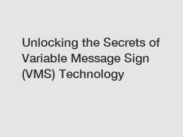 Unlocking the Secrets of Variable Message Sign (VMS) Technology