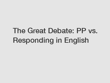 The Great Debate: PP vs. Responding in English