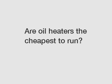 Are oil heaters the cheapest to run?