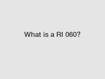 What is a RI 060?