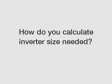 How do you calculate inverter size needed?